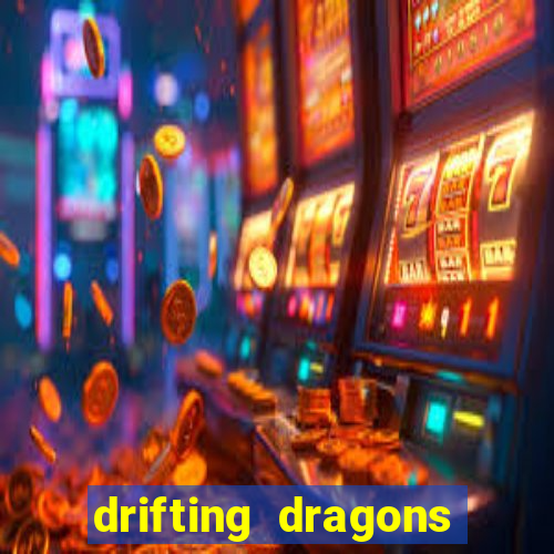 drifting dragons vai ter 2 temporada